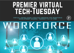Premier Virtual - Tech Tuesday Virtual Hiring Event Strategy Webinar for Workforce Development Boards