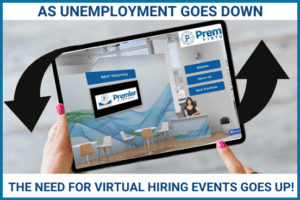 Premier Virtual - As Unemployment Goes Down, the Need for Virtual Hiring Events Goes Up!