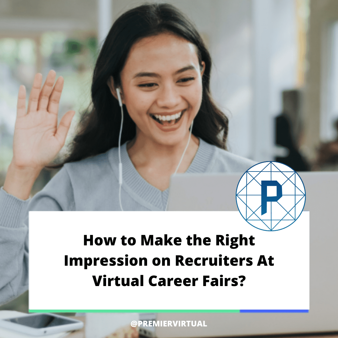 Premier Virtual - How to Make the Right Impression on Recruiters at Virtual Career Fairs.