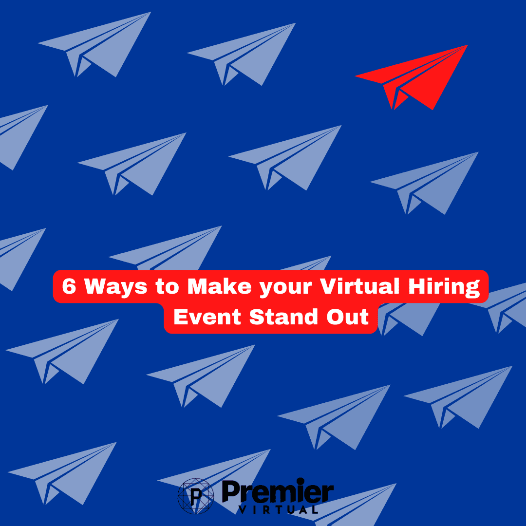 Premier Virtual - 6 Ways to Make your Virtual Hiring Event Stand Out