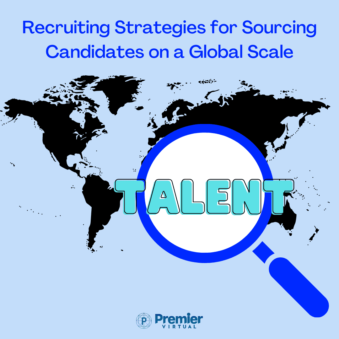 Premier Virtual - Recruiting Strategies for Sourcing Candidates on a Global Scale