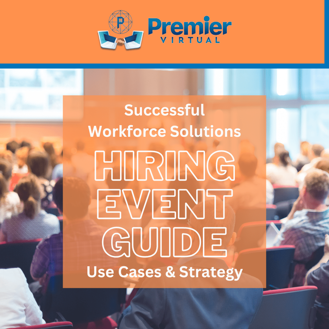 Premier Virtual - Successful Workforce Solutions Hiring Event Guide, Use Cases & Strategy
