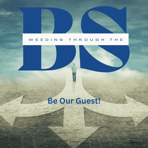 Weeding Through the BS - Be Our Guest